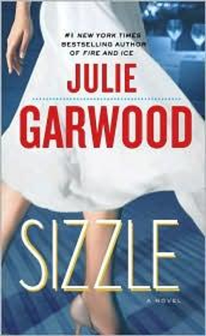 Sizzle: A Novel (Buchanan-Renard) front cover by Julie Garwood, ISBN: 0345500784