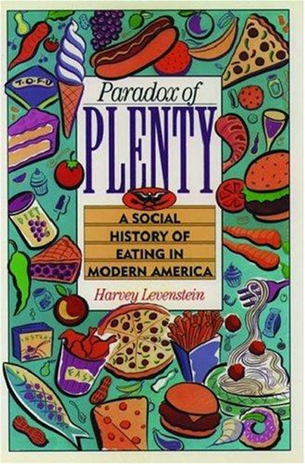 Paradox of Plenty: A Social History of Eating in Modern America front cover by Harvey Levenstein, ISBN: 0195055438