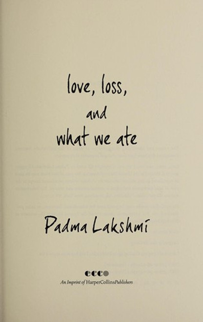 Love, Loss, and What We Ate front cover by Padma Lakshmi, ISBN: 0062202618