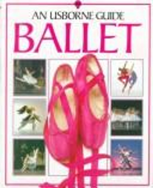Ballet: An Usborne Guide (Usborne Guides) front cover by Annabel Thomas, ISBN: 0746000855