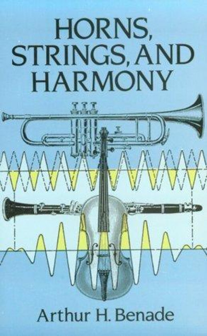 Horns, Strings, and Harmony (Dover Books on Music) front cover by Arthur H. Benade, ISBN: 0486273318