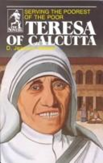 Teresa of Calcutta: Serving the Poorest of the Poor (Sower Series) front cover by D Jeanene Watson, ISBN: 0880620129