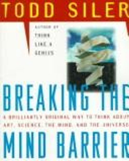 Breaking the Mind Barrier: Artscience of Neurocosmology front cover by Todd Siler, ISBN: 0671690973