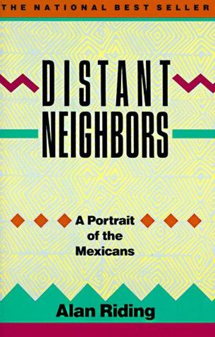 Distant Neighbors: A Portrait of the Mexicans front cover by Alan Riding, ISBN: 0679724419