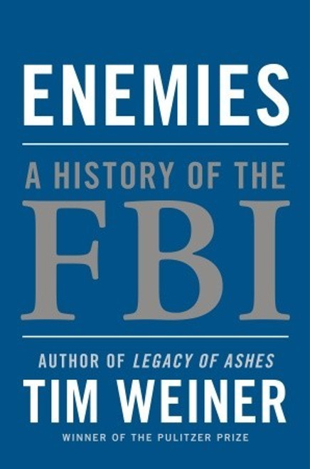Enemies: A History of the FBI front cover by Tim Weiner, ISBN: 1400067480