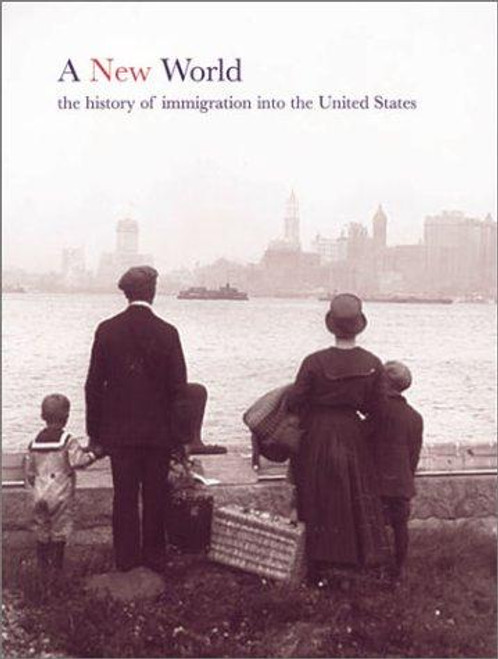 A New World: The History of Immigration to the United States front cover by Duncan Clarke, Elkan Presman, Stephen Small, ISBN: 157145280X