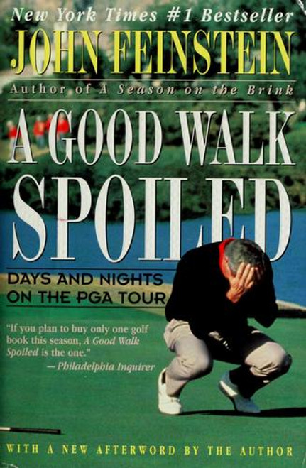 A Good Walk Spoiled : Days and Nights On the PGA Tour front cover by John Feinstein, ISBN: 0316277371