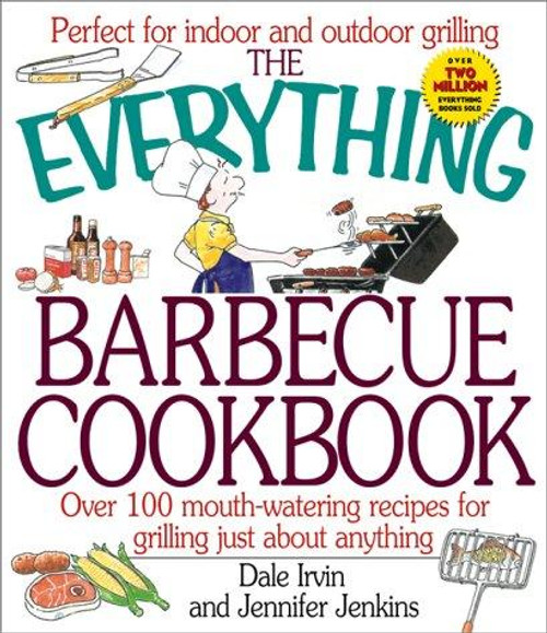 The Everything Barbecue Book  over 100 recipes for grilling just about anything front cover by Jennifer Jenkins, Dale Irvin, ISBN: 1580623166