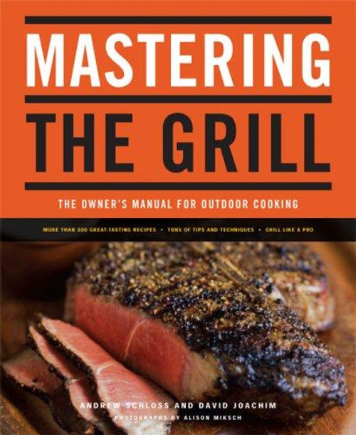 Mastering the Grill: The Owner's Manual for Outdoor Cooking front cover by Andrew Schloss, David Joachim, ISBN: 0811849643