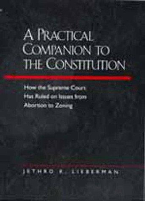 A Practical Companion to the Constitution front cover by Jethro K. Lieberman, ISBN: 0520212800