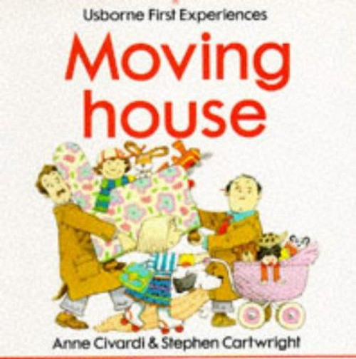 Moving House (Usborne First Experience) front cover by Anne Civardi, ISBN: 0746012810