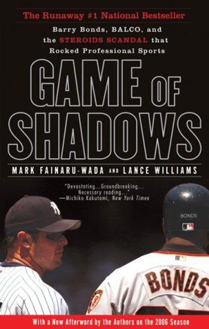 Game of Shadows: Barry Bonds, BALCO, and the Steroids Scandal that Rocked Professional Sports front cover by Mark Fainaru-Wada, Lance Williams, ISBN: 1592402682