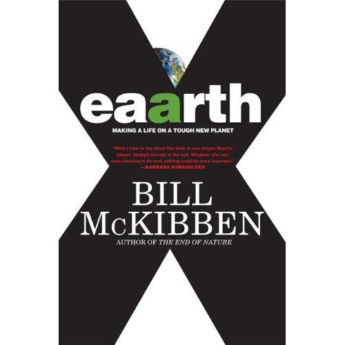 Eaarth: Making a Life On a Tough New Planet front cover by Bill McKibben, ISBN: 0805090568