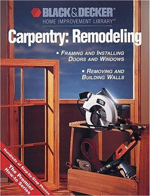 Carpentry: Remodeling (Black & Decker Home Improvement Library) front cover by Black & Decker, ISBN: 0865737215