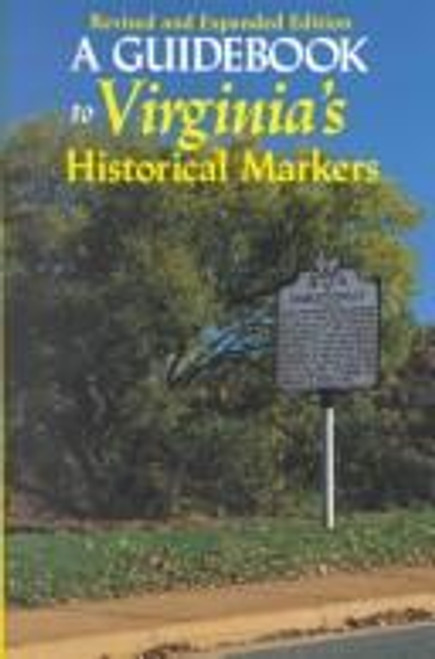A Guidebook to Virginia's Historical Markers, 2nd ed. front cover by John S. Salmon, ISBN: 0813914914