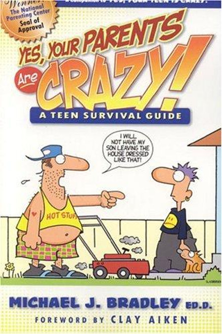 Yes, Your Parents are Crazy: A Teen Survival Handbook front cover by Michael J. Bradley, ISBN: 093619748X