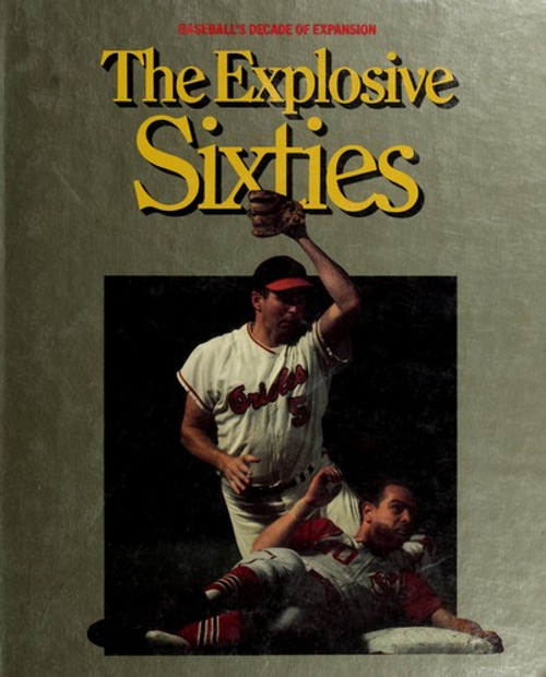 Explosive Sixties World of Baseball front cover by William B Mead, ISBN: 0924588012