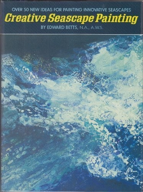 Creative Seascape Painting front cover by Edward H Betts, ISBN: 0823011135