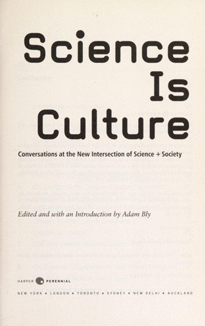 Science Is Culture: Conversations at the New Intersection of Science + Society front cover by Adam Bly, ISBN: 0061836540