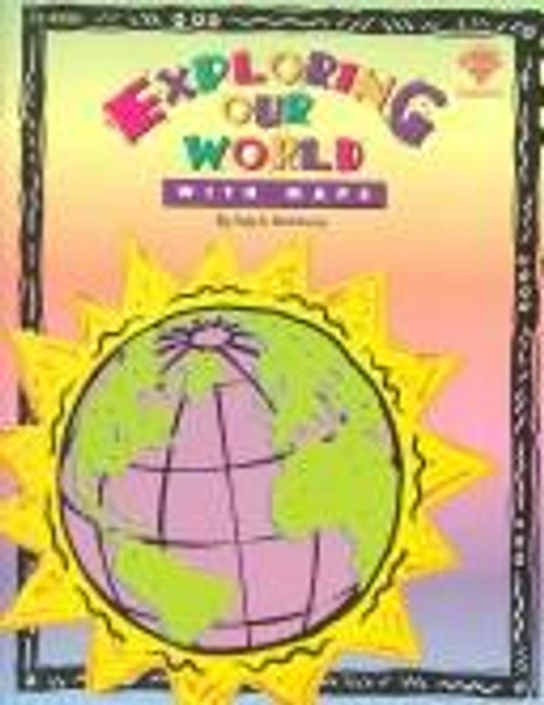 Exploring Our World With Maps: Map Skills for Grades K-6 front cover by Haig A. Rushdoony, ISBN: 0822443961