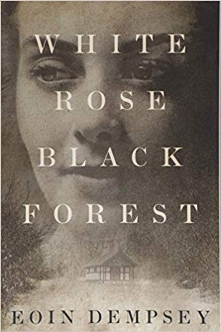 White Rose, Black Forest front cover by Eoin Dempsey, ISBN: 1503954064