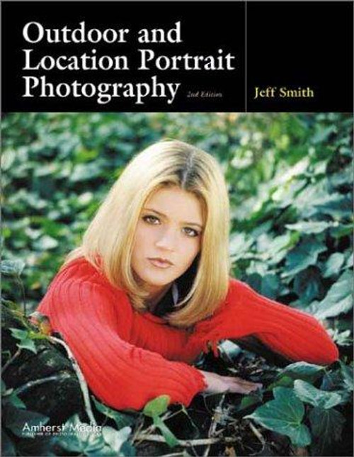 Outdoor and Location Portrait Photography front cover by Jeff Smith, ISBN: 1584280700