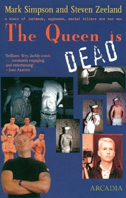The Queen is Dead : A Story of Jarheads, Eggheads, Serial Killers and Bad Sex front cover by Mark Simpson,Steven Zeeland, ISBN: 1900850494