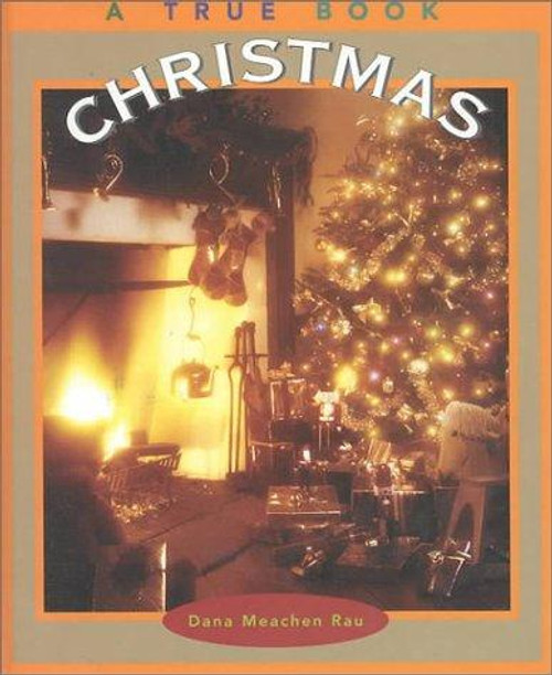 Christmas (True Books: Holidays) front cover by Dana Meachen Rau, ISBN: 0516215132
