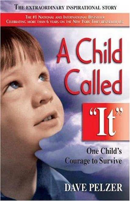 A Child Called "It": One Child's Courage to Survive front cover by Dave Pelzer, ISBN: 1558743669