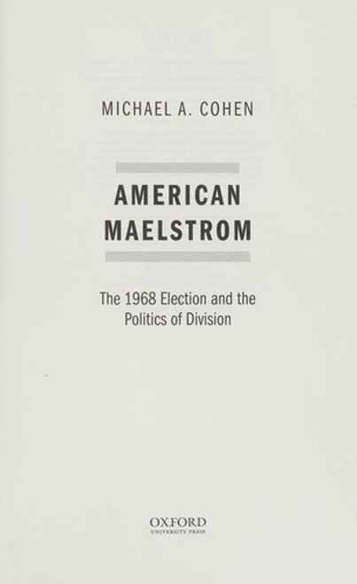 American Maelstrom: The 1968 Election and the Politics of Division (Pivotal Moments in World History) front cover by Michael A. Cohen, ISBN: 019977756X