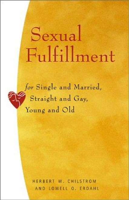 Sexual Fulfillment: For Single and Married, Straight and Gay, Young and Old front cover by Herbert W. Chilstrom, ISBN: 0806640472