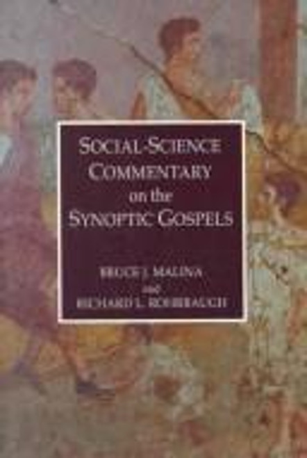 Social Science Commentary on the Synoptic Gospels front cover by Bruce Malina,Richard L. Rohrbaugh, ISBN: 0800625625