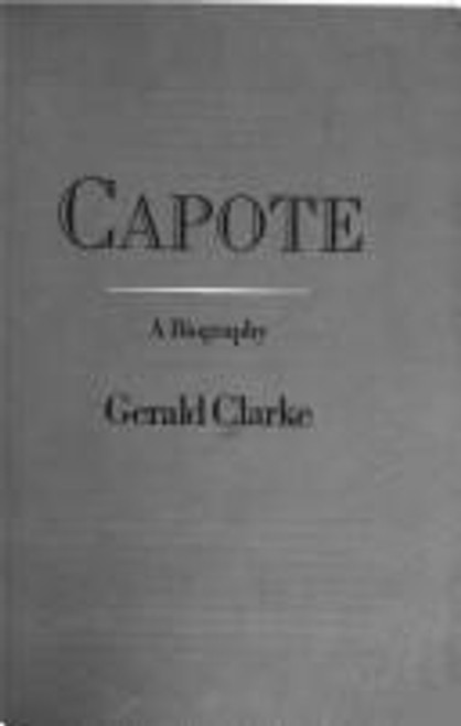 Capote: A Biography front cover by Gerald Clarke, ISBN: 0671228110