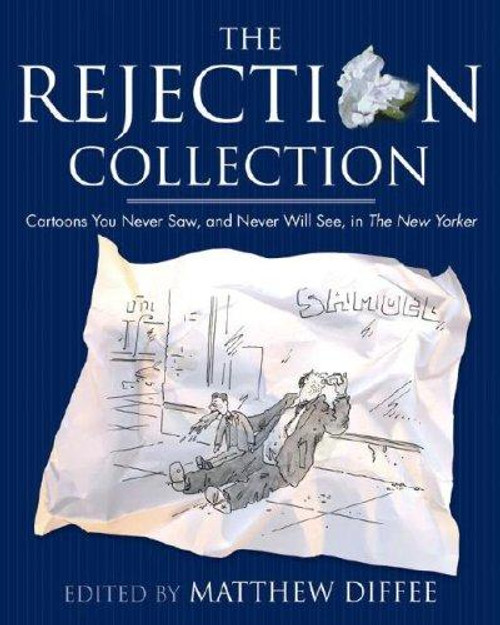 The Rejection Collection: Cartoons You Never Saw, and Never Will See, In the New Yorker front cover by New Yorker, ISBN: 1416933395