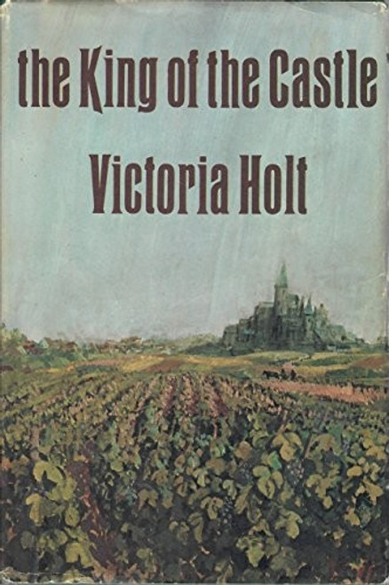 The King of the Castle front cover by Victoria Holt,Phil Carr, ISBN: 038507672X