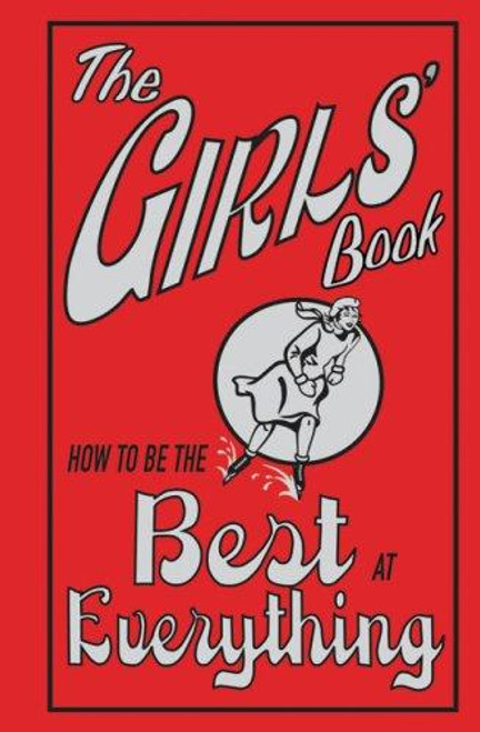 The Girls' Book: How to Be the Best at Everything front cover by Juliana Foster, ISBN: 0545016290