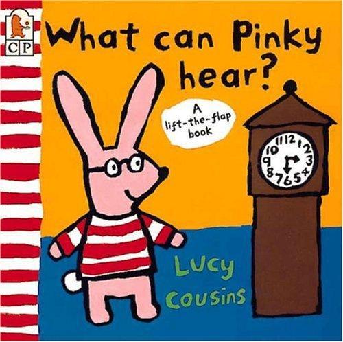 What Can Pinky Hear? (Lift-The-Flap Book) front cover by Lucy Cousins, ISBN: 0763601098