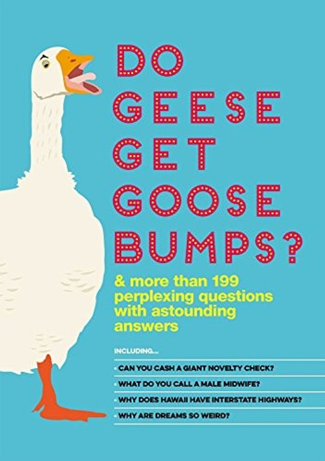 Do Geese Get Goose Bumps?: & More Than 199 Perplexing Questions with Astounding Answers front cover by Bathroom Readers' Institute, ISBN: 1626867542