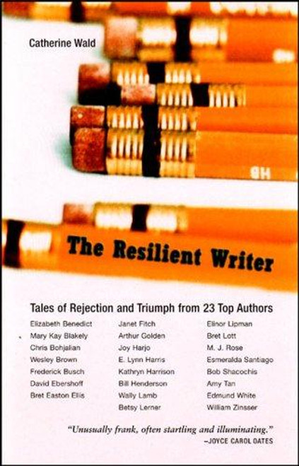 The Resilient Writer: Tales of Rejection and Triumph by 23 Top Authors front cover by Catherine Wald, ISBN: 0892553073