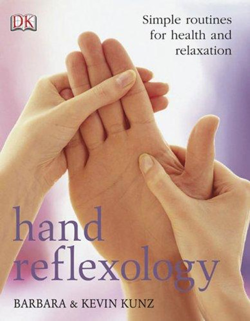 Hand Reflexology front cover by Barbara Kunz,Kevin Kunz, ISBN: 0756620600