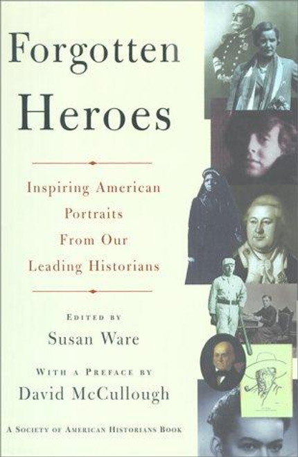 Forgotten Heroes: Inspiring American Portraits From Our Leading Historians (Society of American Historians Book) front cover by Susan Ware, ISBN: 0684843757