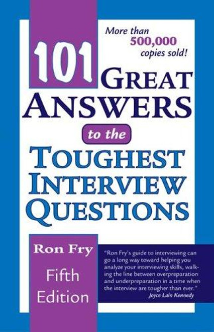 101 Great Answers to the Toughest Interview Questions front cover by Ron Fry, ISBN: 1418040002