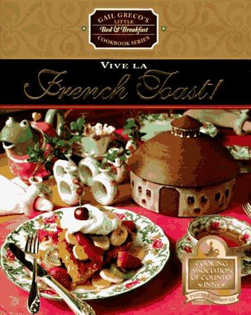 Vive LA French Toast (Gail Greco's Little Bed & Breakfast Cookbook Series) front cover by Gail Greco, ISBN: 1558534350