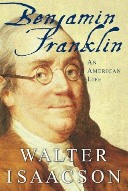 Benjamin Franklin: an American Life front cover by Walter Isaacson, ISBN: 0684807610