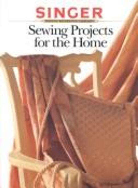 Sewing Projects for the Home (Singer Sewing Reference Library) front cover by Singer, ISBN: 0865732620