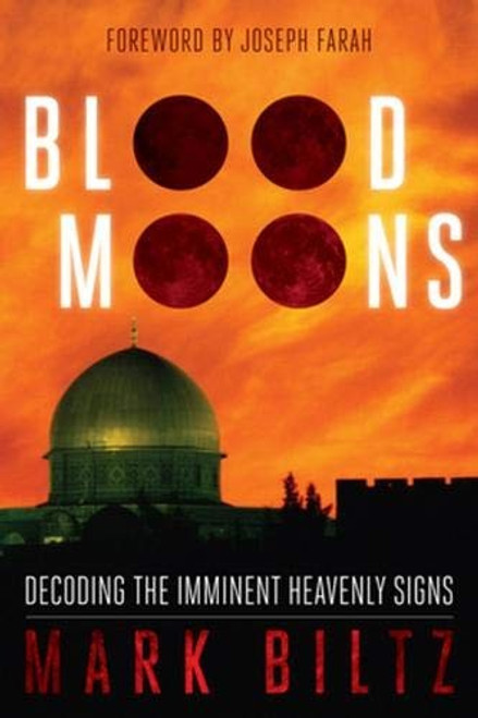 Blood Moons: Decoding the Imminent Heavenly Signs front cover by Mark Biltz, ISBN: 1936488116