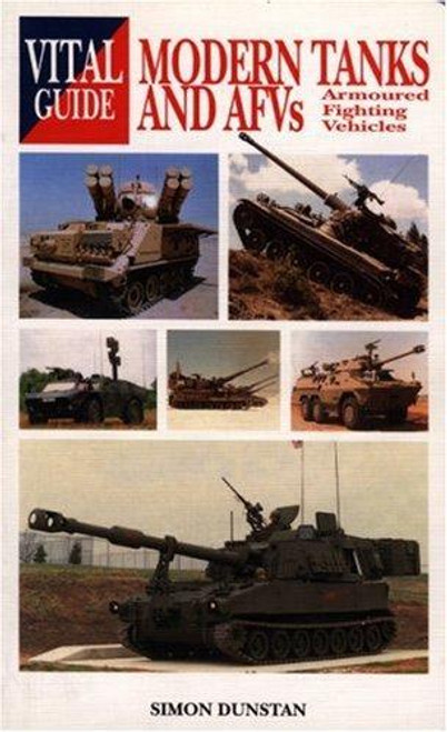 Modern Tanks & AFVs (Vital Guide) front cover by Simon Dunstan, ISBN: 1840371900