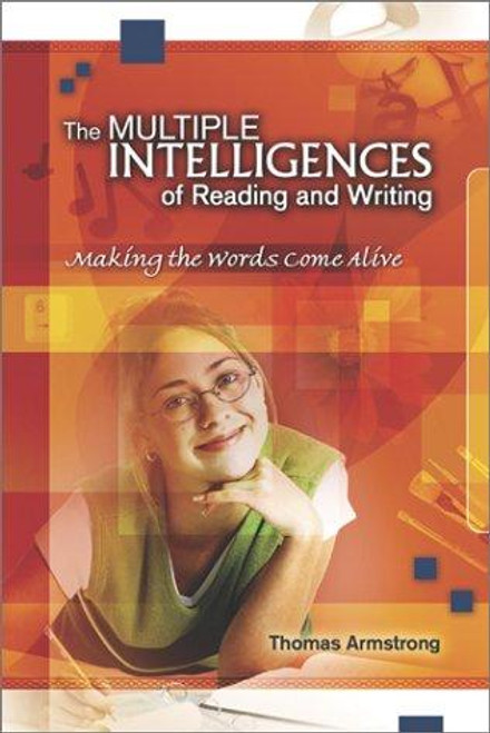 The Multiple Intelligences of Reading and Writing: Making the Words Come Alive front cover by Thomas Armstrong, ISBN: 0871207184