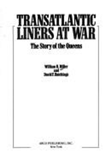 Transatlantic Liners at War: The Story of the Queens front cover by William H Miller, ISBN: 0668063955