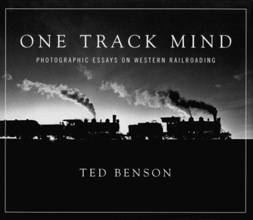 One Track Mind: Photographic Essays on Western Railroading (Masters of Railroad Photography) front cover, ISBN: 1550462733